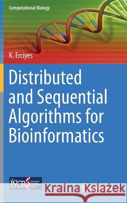 Distributed and Sequential Algorithms for Bioinformatics K. Erciyes 9783319249643 Springer