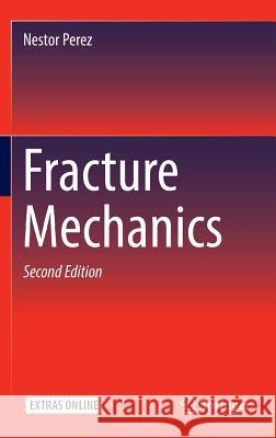 Fracture Mechanics Nestor Perez 9783319249971 Springer