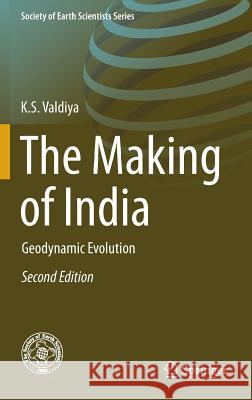 The Making of India: Geodynamic Evolution K. S. Valdiya 9783319250274 Springer