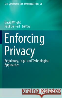 Enforcing Privacy: Regulatory, Legal and Technological Approaches Wright, David 9783319250458 Springer