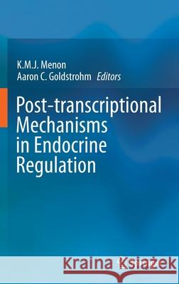Post-Transcriptional Mechanisms in Endocrine Regulation Menon Phd, K. M. J. 9783319251226 Springer