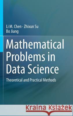 Mathematical Problems in Data Science: Theoretical and Practical Methods Chen, Li M. 9783319251257 Springer