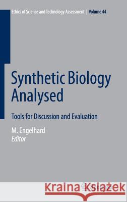 Synthetic Biology Analysed: Tools for Discussion and Evaluation Engelhard, Margret 9783319251431 Springer