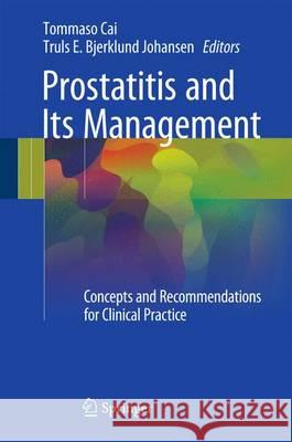 Prostatitis and Its Management: Concepts and Recommendations for Clinical Practice Cai, Tommaso 9783319251738 Springer
