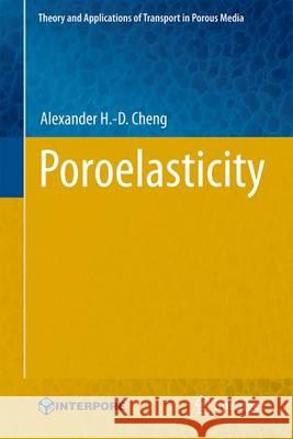 Poroelasticity Alexander H. Cheng 9783319252001 Springer
