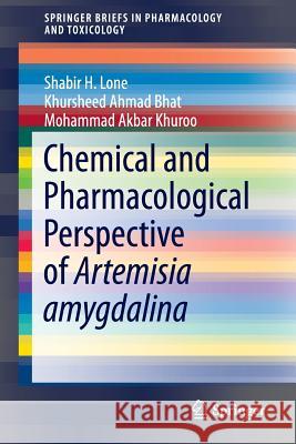 Chemical and Pharmacological Perspective of Artemisia Amygdalina Lone, Shabir H. 9783319252155 Springer