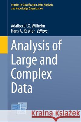 Analysis of Large and Complex Data Adalbert Wilhelm Hans Kestler 9783319252247