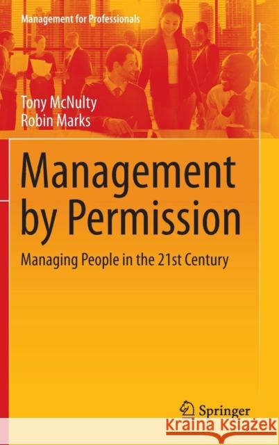 Management by Permission: Managing People in the 21st Century McNulty, Tony 9783319252452 Springer