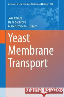 Yeast Membrane Transport Jose Ramos Hana Sychrova Maik Kschischo 9783319253022 Springer