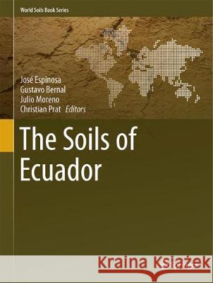 The Soils of Ecuador Jose Espinosa Gustavo Bernal Julio Moreno 9783319253176 Springer