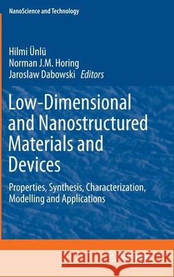 Low-Dimensional and Nanostructured Materials and Devices: Properties, Synthesis, Characterization, Modelling and Applications Ünlü, Hilmi 9783319253381