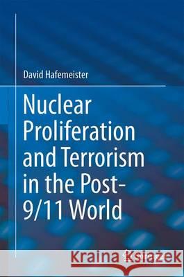 Nuclear Proliferation and Terrorism in the Post-9/11 World David Hafemeister 9783319253657 Springer