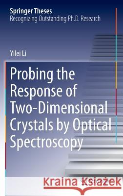 Probing the Response of Two-Dimensional Crystals by Optical Spectroscopy Yilei Li 9783319253749 Springer