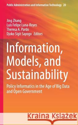 Information, Models, and Sustainability: Policy Informatics in the Age of Big Data and Open Government Zhang, Jing 9783319254371 Springer