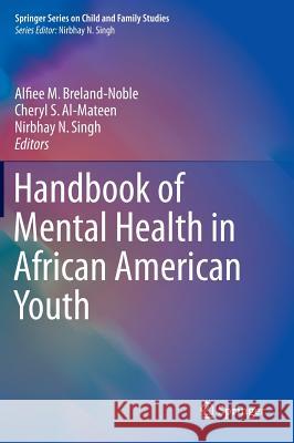 Handbook of Mental Health in African American Youth Alfiee M. Breland-Noble Cheryl S. Al-Mateen Nirbhay N. Singh 9783319254999