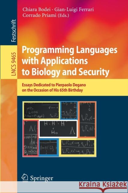 Programming Languages with Applications to Biology and Security: Essays Dedicated to Pierpaolo Degano on the Occasion of His 65th Birthday Bodei, Chiara 9783319255262 Springer