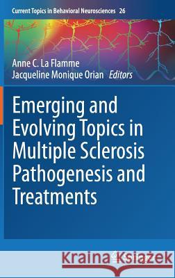 Emerging and Evolving Topics in Multiple Sclerosis Pathogenesis and Treatments Anne C. L Jacqueline Monique Orian 9783319255415 Springer