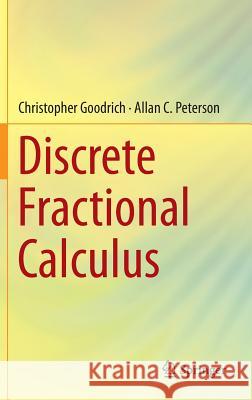 Discrete Fractional Calculus Christopher Goodrich Allan C. Peterson 9783319255606