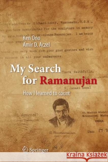 My Search for Ramanujan: How I Learned to Count Ono, Ken 9783319255668 Springer