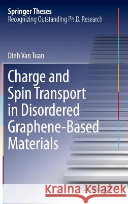 Charge and Spin Transport in Disordered Graphene-Based Materials Van Tuan Dinh 9783319255699 Springer
