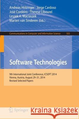 Software Technologies: 9th International Joint Conference, Icsoft 2014, Vienna, Austria, August 29-31, 2014, Revised Selected Papers Holzinger, Andreas 9783319255781 Springer