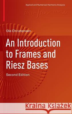 An Introduction to Frames and Riesz Bases Ole Christensen 9783319256115 Birkhauser