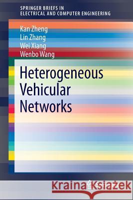 Heterogeneous Vehicular Networks Kan Zheng Lin, PH.D . Zhang Wei Xiang 9783319256207