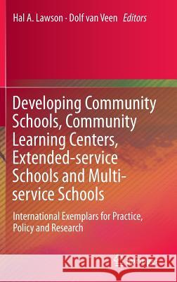 Developing Community Schools, Community Learning Centers, Extended-Service Schools and Multi-Service Schools: International Exemplars for Practice, Po Lawson, Hal A. 9783319256627 Springer