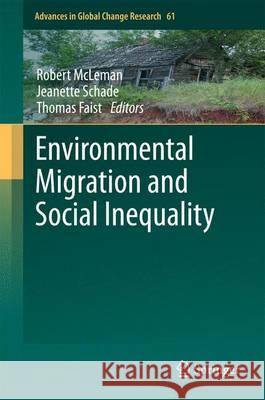 Environmental Migration and Social Inequality Robert McLeman Jeanette Schade Thomas Faist 9783319257945 Springer