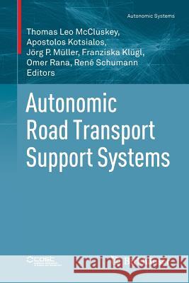 Autonomic Road Transport Support Systems Apostolos Kotsialos J. P. Muller Rene Schumann 9783319258065