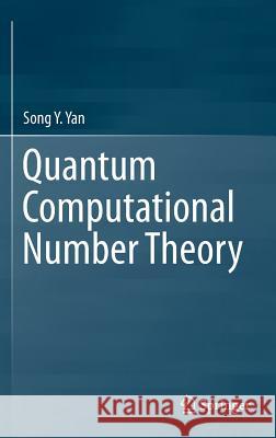 Quantum Computational Number Theory Song Y. Yan 9783319258218 Springer