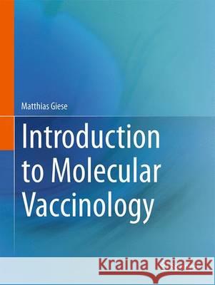Introduction to Molecular Vaccinology Matthias Giese 9783319258300 Springer