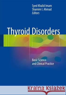 Thyroid Disorders: Basic Science and Clinical Practice Imam, Syed Khalid 9783319258690