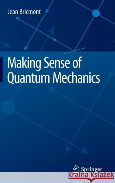 Making Sense of Quantum Mechanics Bricmont, Jean 9783319258874 Springer