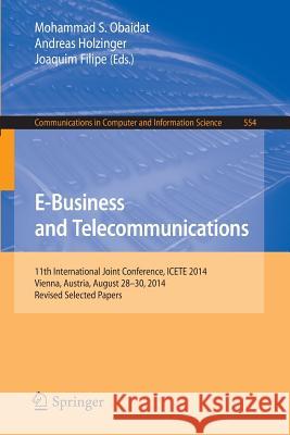 E-Business and Telecommunications: 11th International Joint Conference, Icete 2014, Vienna, Austria, August 28-30, 2014, Revised Selected Papers Obaidat, Mohammad S. 9783319259147 Springer