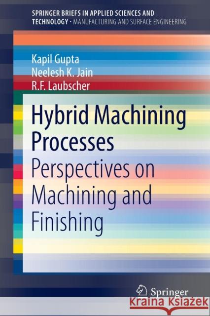 Hybrid Machining Processes: Perspectives on Machining and Finishing Gupta, Kapil 9783319259208