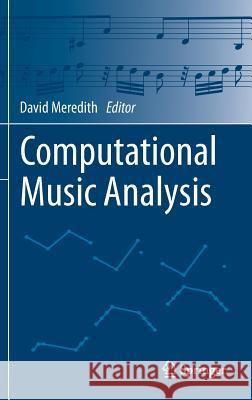 Computational Music Analysis Meredith, David 9783319259291 Springer