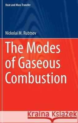 The Modes of Gaseous Combustion Nickolai M. Rubtsov 9783319259321 Springer