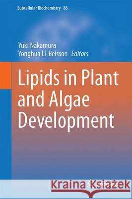 Lipids in Plant and Algae Development Yuki Nakamura Yonghua Li-Beisson 9783319259772