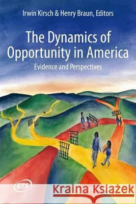 The Dynamics of Opportunity in America: Evidence and Perspectives Kirsch, Irwin 9783319259895