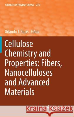 Cellulose Chemistry and Properties: Fibers, Nanocelluloses and Advanced Materials Orlando J. Rojas 9783319260136 Springer