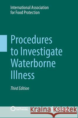 Procedures to Investigate Waterborne Illness For Food Prot Internationa International Assoc Fo 9783319260259 Springer