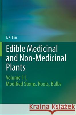 Edible Medicinal and Non-Medicinal Plants: Volume 11 Modified Stems, Roots, Bulbs Lim, T. K. 9783319260617 Springer