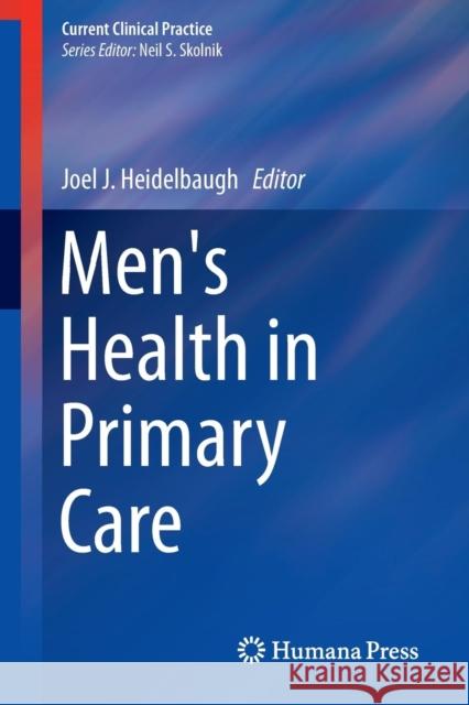 Men's Health in Primary Care Joel J. Heidelbaugh 9783319260891 Springer