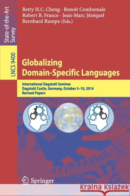 Globalizing Domain-Specific Languages: International Dagstuhl Seminar, Dagstuhl Castle, Germany, October 5-10, 2014, Revised Papers Combemale, Benoit 9783319261713 Springer