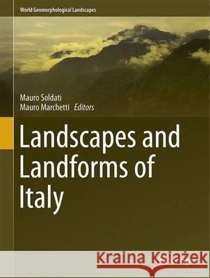 Landscapes and Landforms of Italy Mauro Soldati Mauro Marchetti 9783319261928 Springer