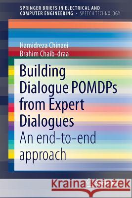 Building Dialogue Pomdps from Expert Dialogues: An End-To-End Approach Chinaei, Hamidreza 9783319261980 Springer