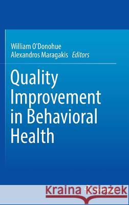 Quality Improvement in Behavioral Health William O'Donohue 9783319262079