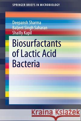 Biosurfactants of Lactic Acid Bacteria Sharma Deepansh Baljeet Singh Saharan Shailly Kapil 9783319262130