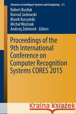 Proceedings of the 9th International Conference on Computer Recognition Systems Cores 2015 Burduk, Robert 9783319262253